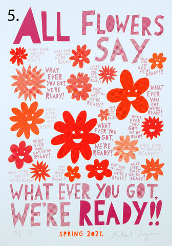 'All Flowers Say'  Screenprint. Individual One-Off Proofs.