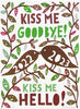 'Kiss me Goodbye 2022, Kiss me Hello 2023' Screenprint