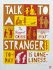 'Talk To A Stranger' Screenprint.  20 individual color proofs