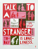'Talk To A Stranger' Screenprint.  20 individual color proofs