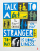 'Talk To A Stranger' Screenprint.  20 individual color proofs