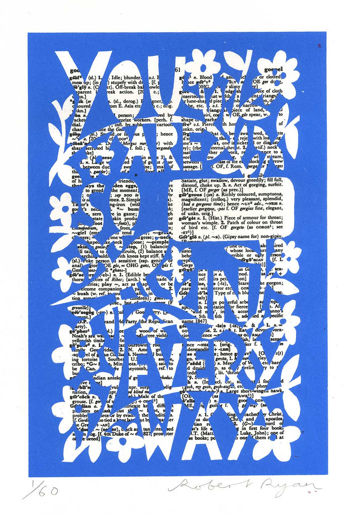 'You Are So Gorgeous' Screenprint BLUE - Rob Ryan