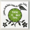 'There Is No Such Time As Work Time' Ceramic Tile